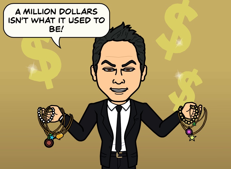 A million dollars isn't what it used to be